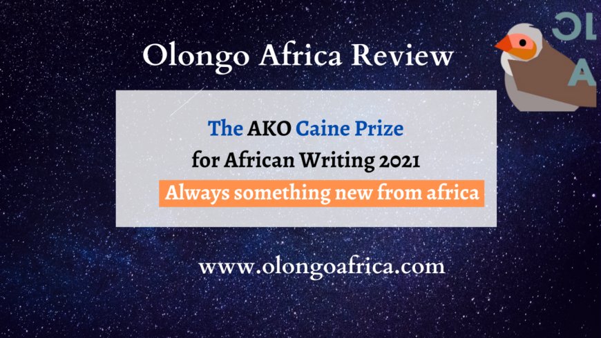 The AKO Caine Prize: What’s in for us in 2021?